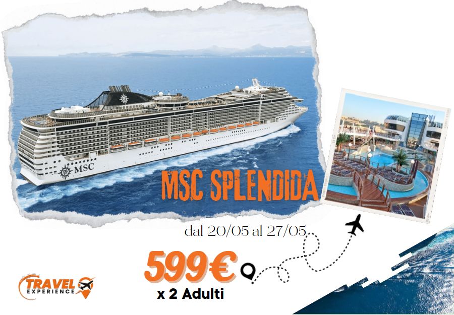 MSC SPLENDIDA - 20/05 al 27/05 partenza da Civitavecchia